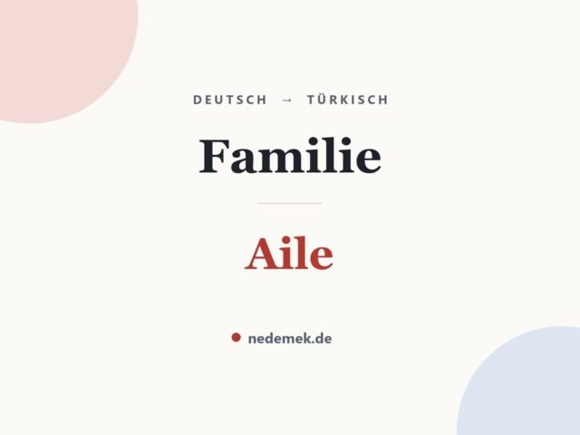 Familie auf Türkisch: Aile