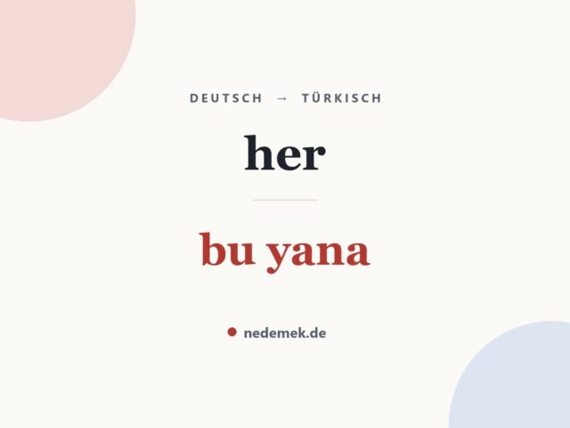 her auf Türkisch: bu yana