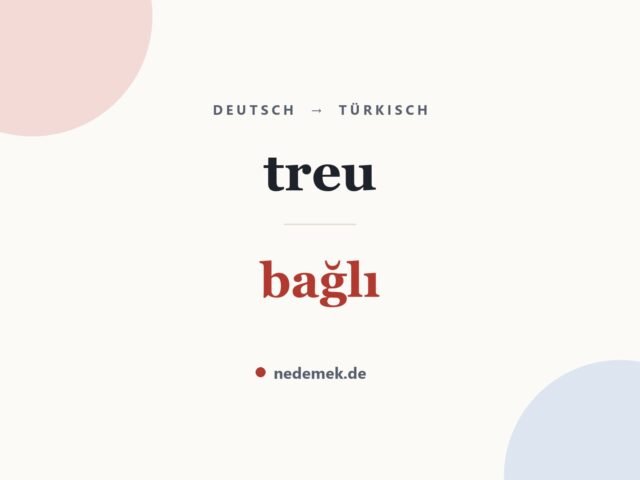 treu auf Türkisch: bağlı