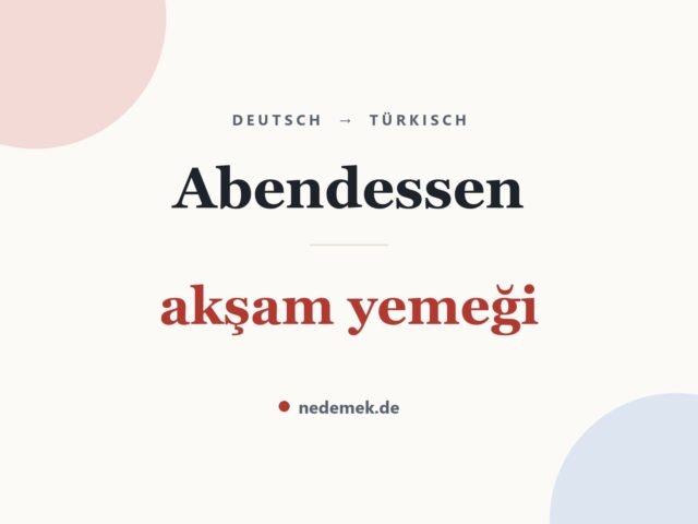 Abendessen auf Türkisch: akşam yemeği
