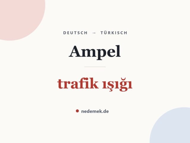 Ampel auf Türkisch: trafik ışığı