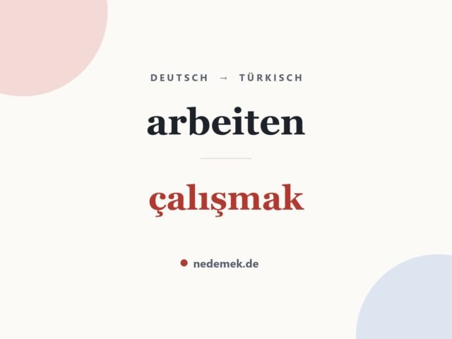 arbeiten auf Türkisch: çalışmak