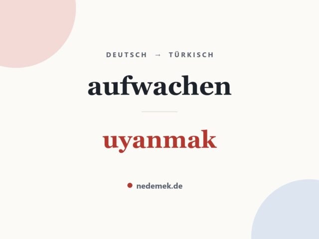 aufwachen auf Türkisch: uyanmak