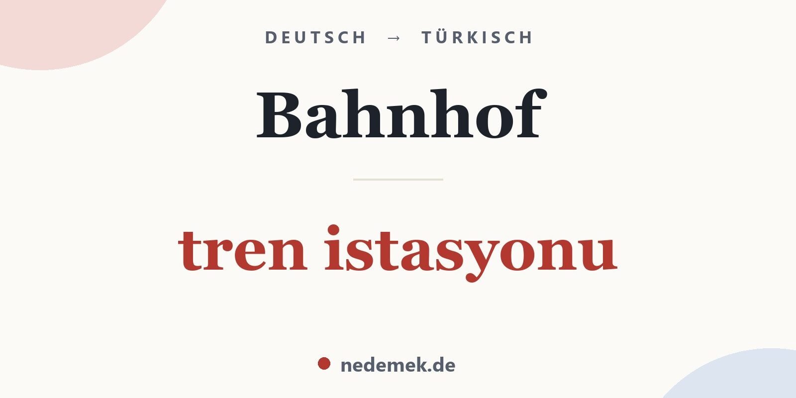 Bahnhof auf Türkisch: tren istasyonu