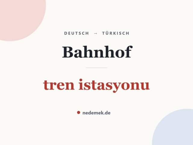 Bahnhof auf Türkisch: tren istasyonu