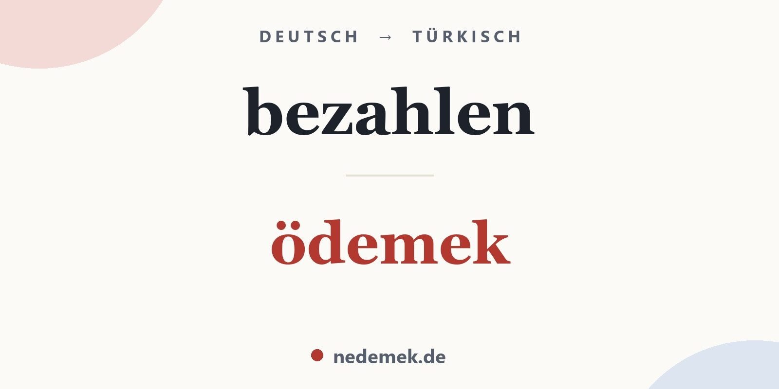 bezahlen auf Türkisch: ödemek