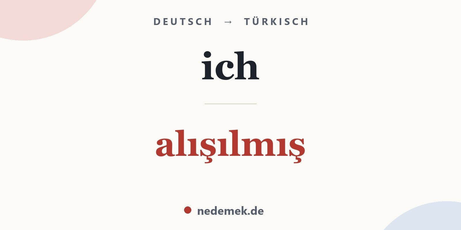 ich auf Türkisch: alışılmış