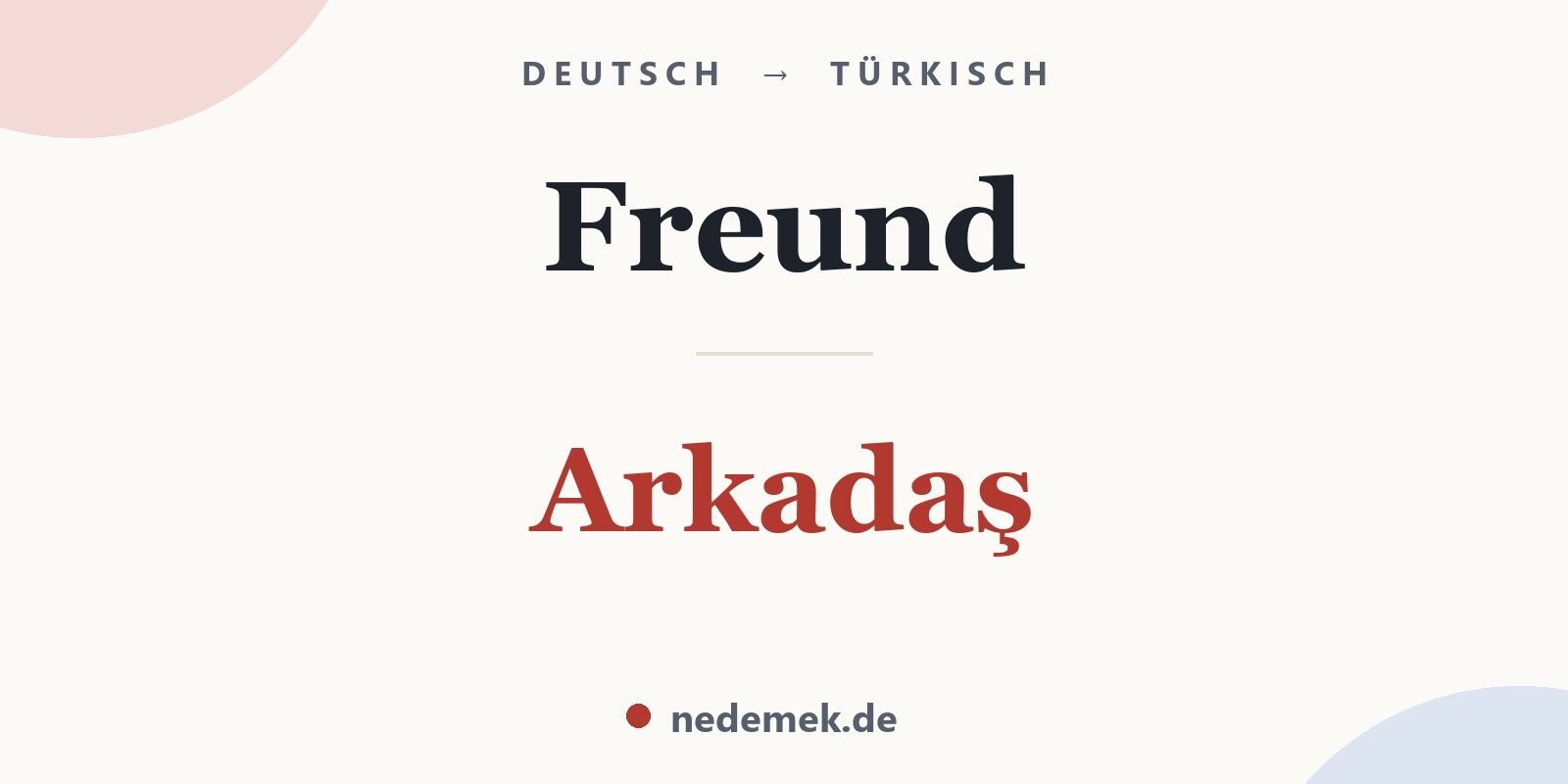 Freund auf Türkisch: Arkadaş