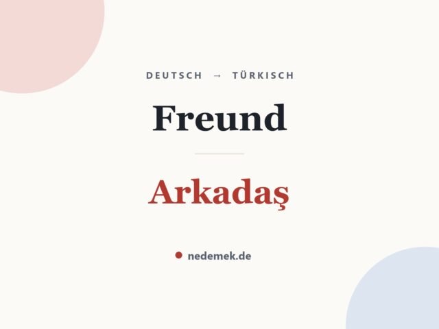 Freund auf Türkisch: Arkadaş