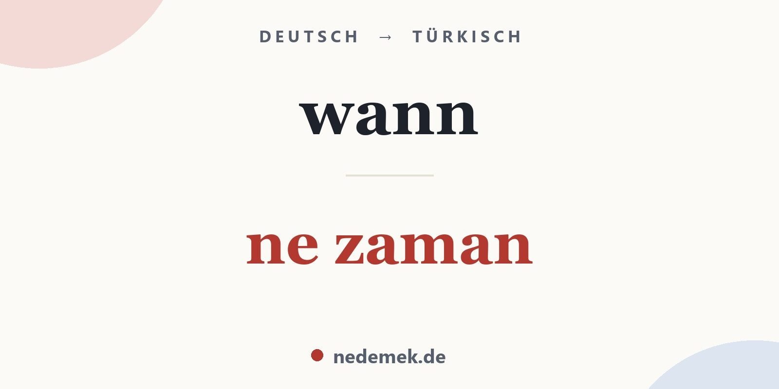 wann auf Türkisch: ne zaman