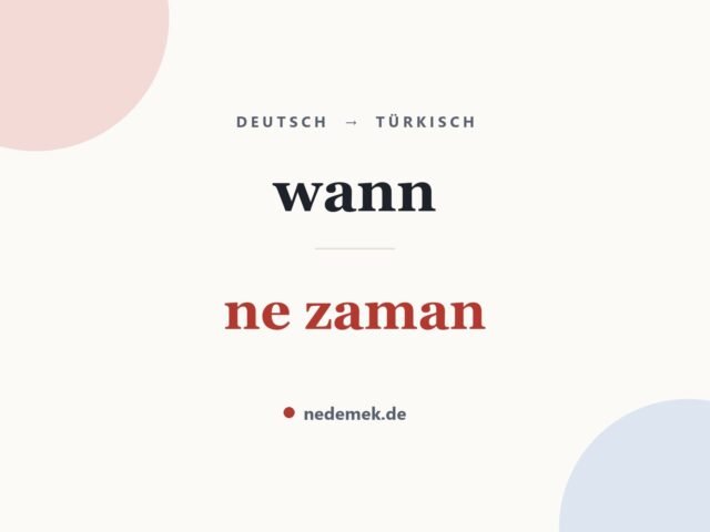 wann auf Türkisch: ne zaman
