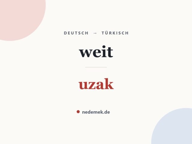 weit auf Türkisch: uzak