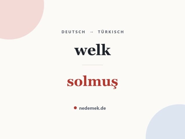 welk auf Türkisch: solmuş