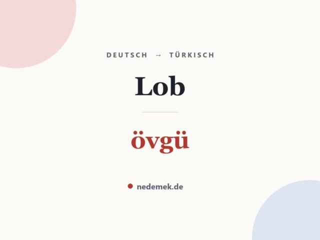 Lob auf Türkisch: övgü