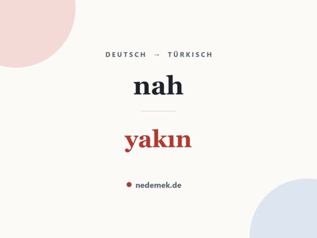 nah auf Türkisch: yakın