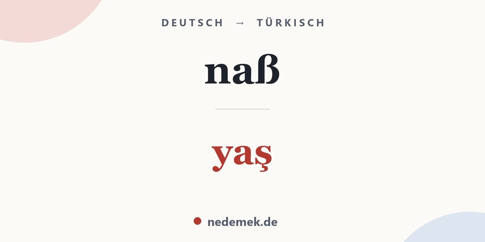 naß auf Türkisch: yaş