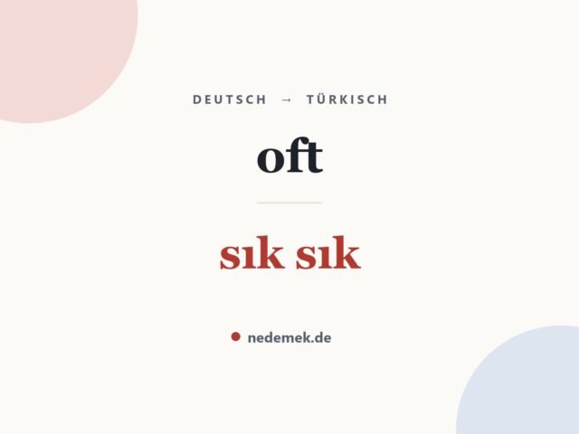 oft auf Türkisch: sık sık