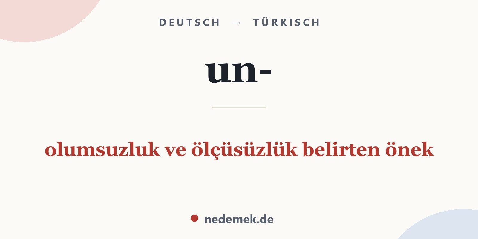 un- auf Türkisch: olumsuzluk ve ölçüsüzlük belirten önek