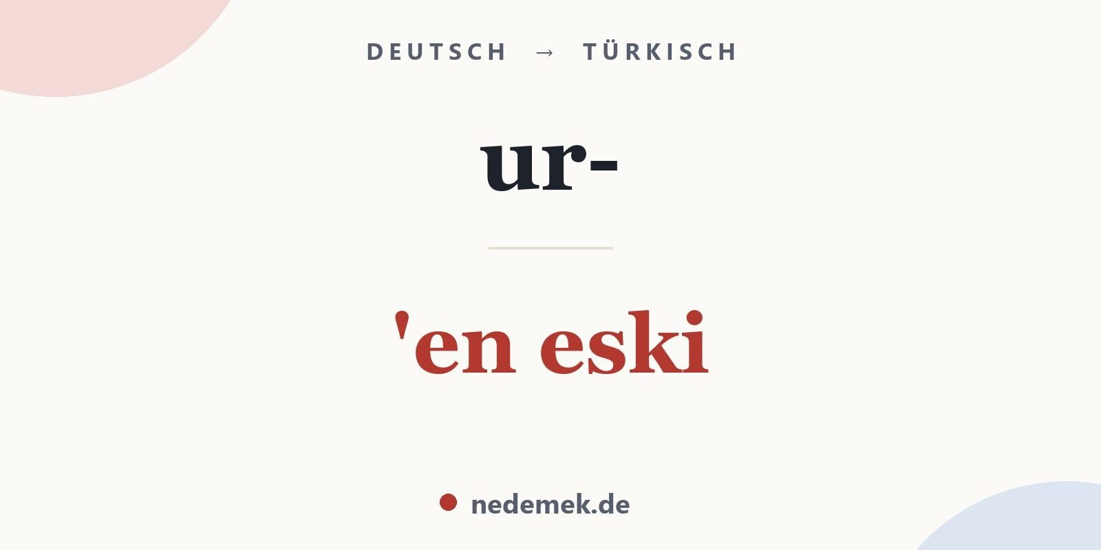 ur- auf Türkisch: 'en eski