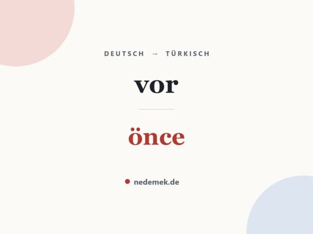vor auf Türkisch: önce