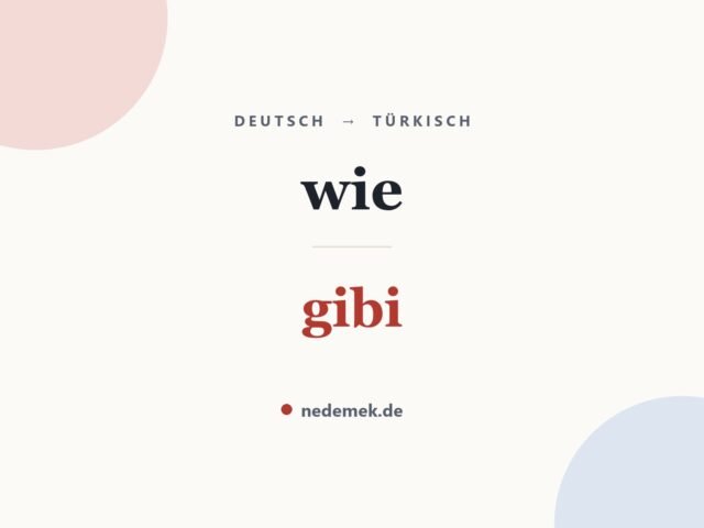 wie auf Türkisch: gibi