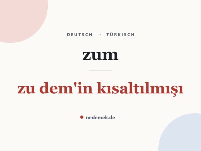 zum auf Türkisch: zu dem'in kısaltılmışı