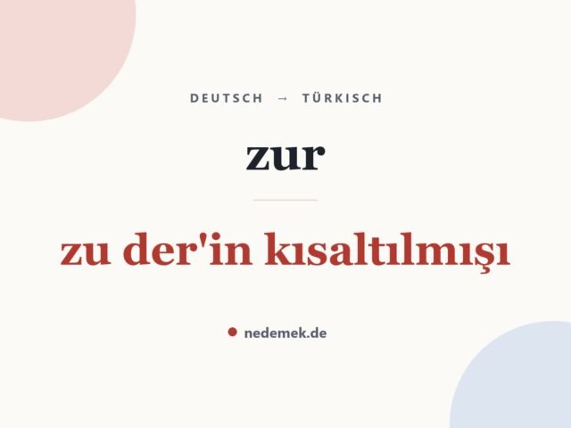 zur auf Türkisch: zu der'in kısaltılmışı