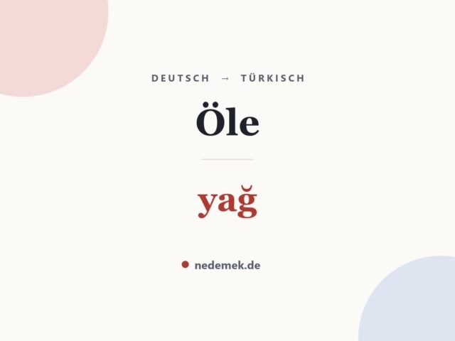 Öle auf Türkisch: yağ