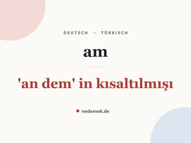 am auf Türkisch: 'an dem' in kısaltılmışı