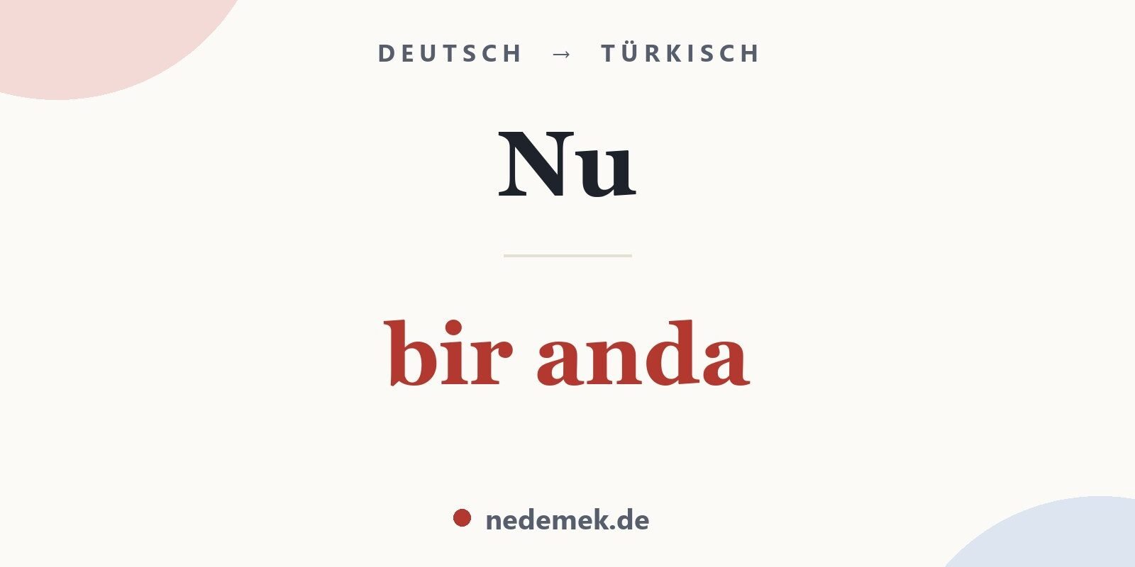Nu auf Türkisch: bir anda