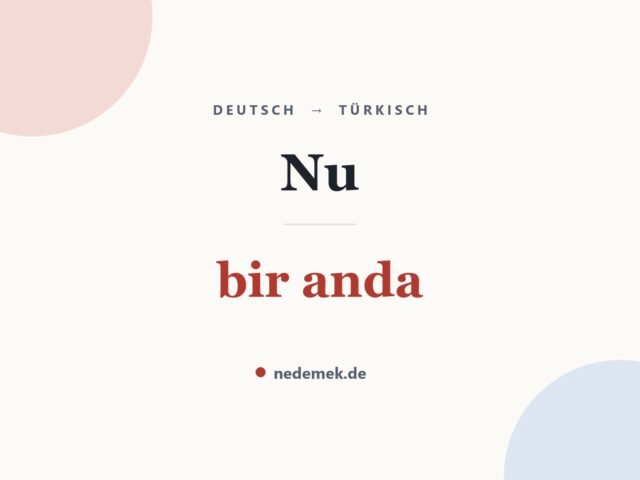 Nu auf Türkisch: bir anda