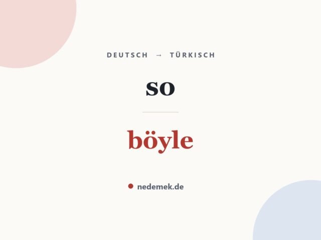 so auf Türkisch: böyle