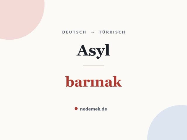 Asyl auf Türkisch: barınak