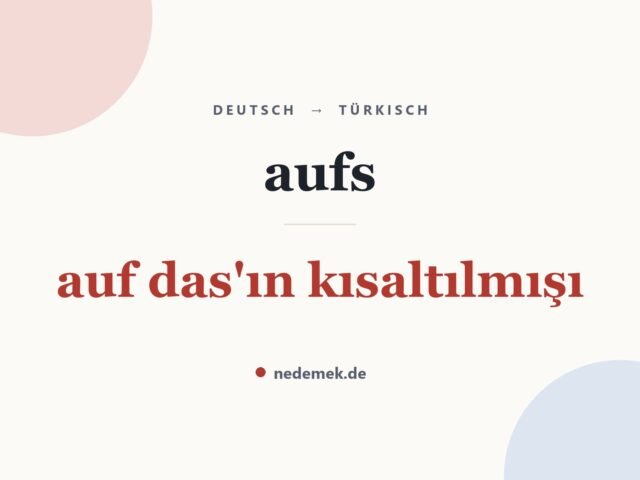 aufs auf Türkisch: auf das'ın kısaltılmışı