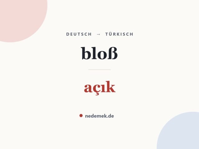 bloß auf Türkisch: açık
