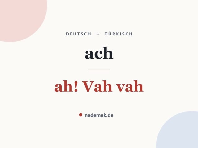 ach auf Türkisch: ah! Vah vah