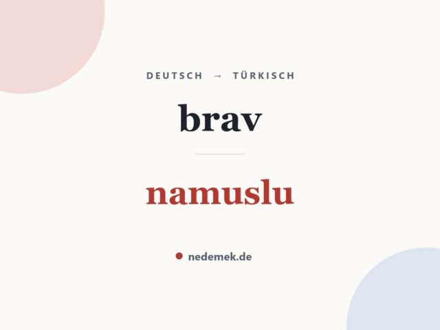 brav auf Türkisch: namuslu