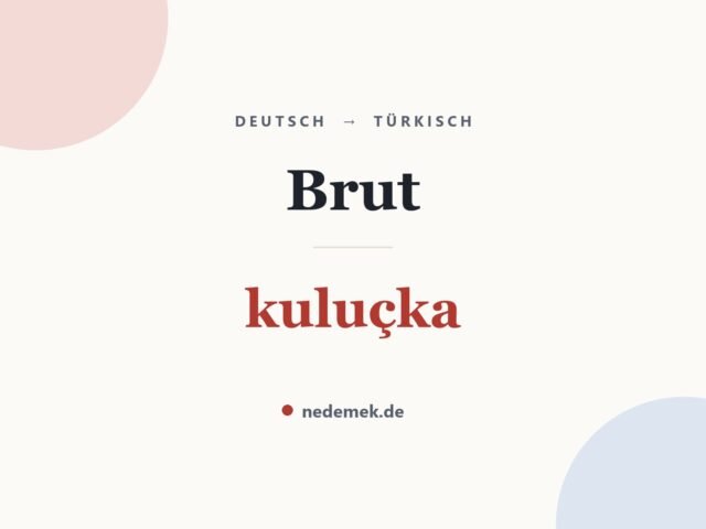 Brut auf Türkisch: kuluçka