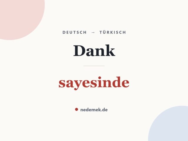 Dank auf Türkisch: sayesinde
