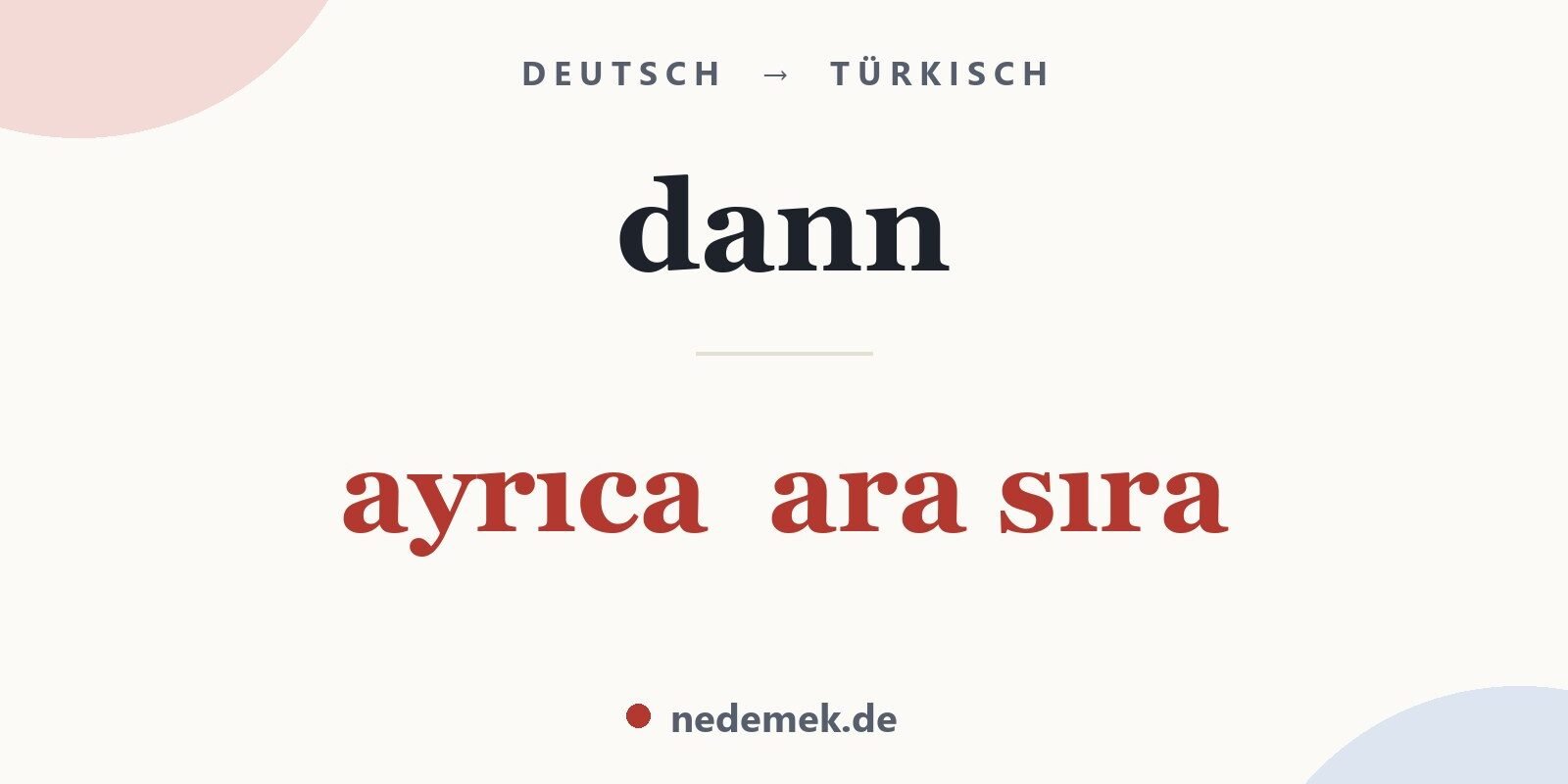 dann auf Türkisch: ayrıca  ara sıra