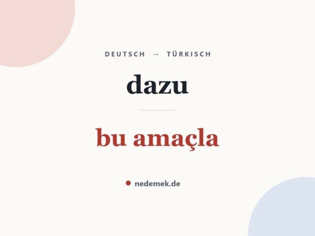 dazu auf Türkisch: bu amaçla