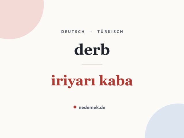 derb auf Türkisch: iriyarı kaba
