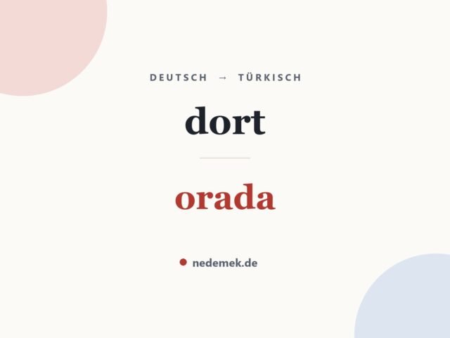dort auf Türkisch: orada