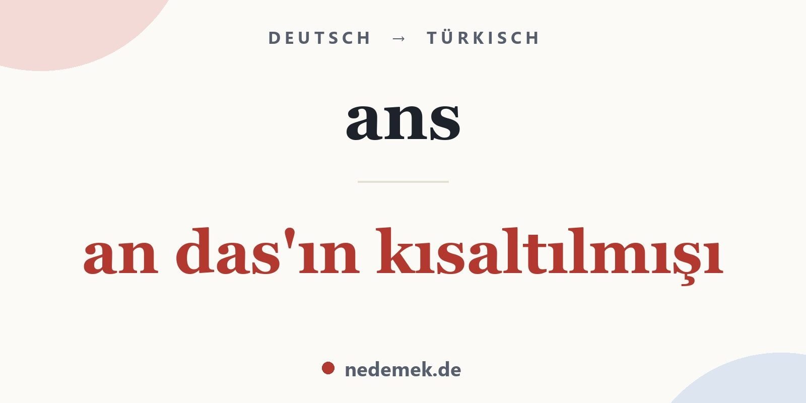 ans auf Türkisch: an das'ın kısaltılmışı