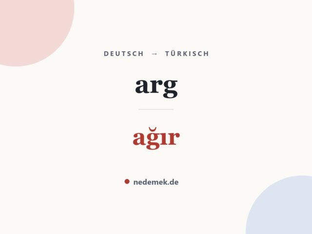 arg auf Türkisch: ağır