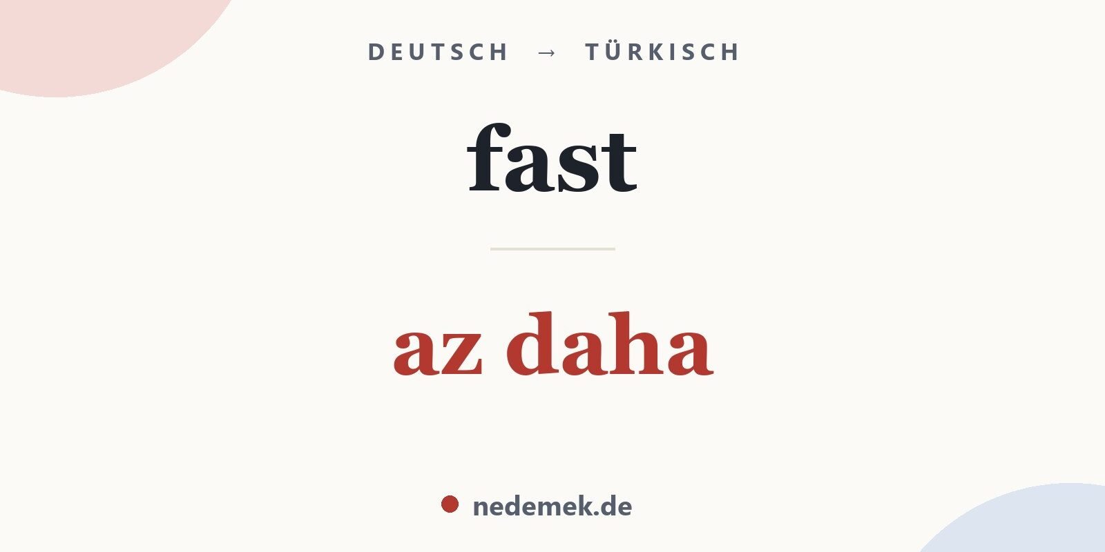 fast auf Türkisch: az daha