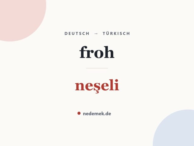 froh auf Türkisch: neşeli