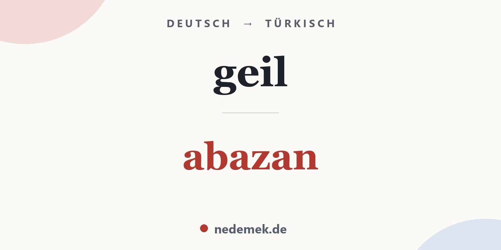 geil auf Türkisch: abazan