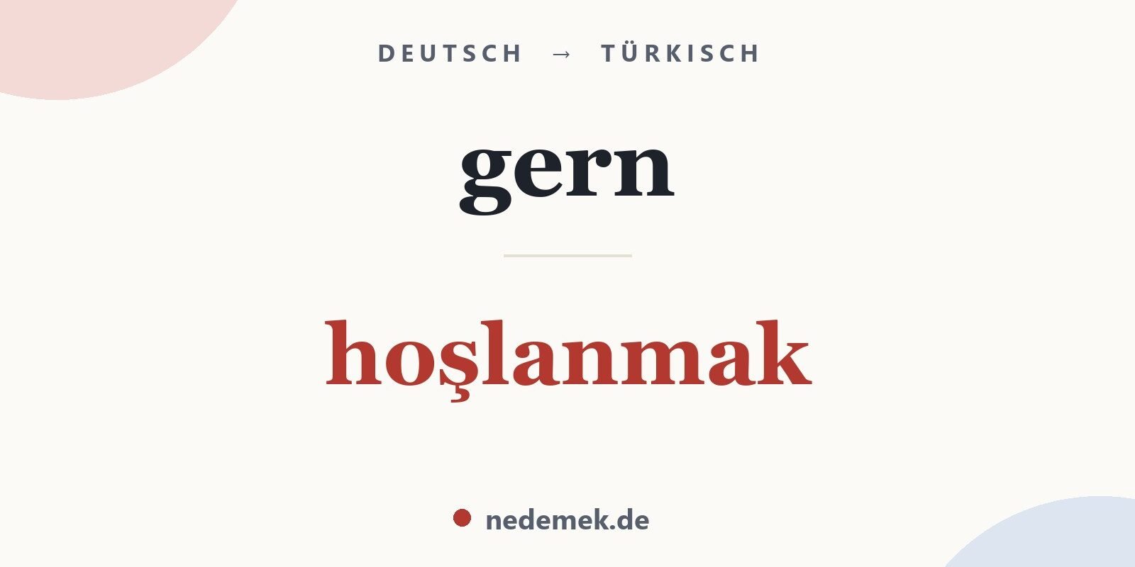 gern auf Türkisch: hoşlanmak