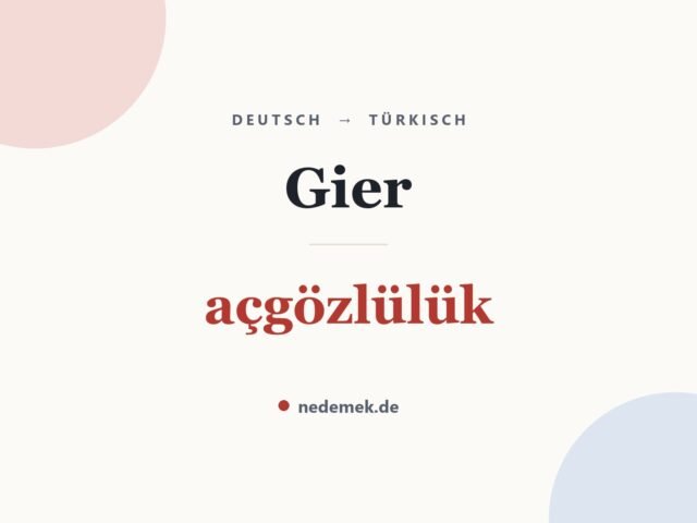 Gier auf Türkisch: açgözlülük